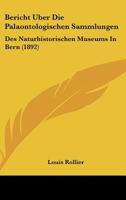 Bericht Uber Die Palaontologischen Sammlungen: Des Naturhistorischen Museums In Bern (1892) 1161024492 Book Cover