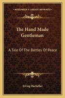 The Hand Made Gentleman: A Tale Of The Battles Of Peace B0B3C684M6 Book Cover
