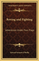 Roving and Fighting Adventures Under Four Flags 1017200769 Book Cover