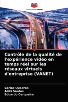 Contrôle de la qualité de l'expérience vidéo en temps réel sur les réseaux virtuels d'entreprise (VANET) 6202607858 Book Cover