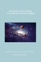 The Birth of the World According to Ancient Egypt 1105701689 Book Cover