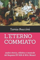 L'ETERNO COMMIATO: analisi storica, stilistica e musicale del Requiem KV 626 di W.A. Mozart (Italian Edition) B0BF31V1CL Book Cover