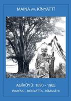 AGikuyu, 1890-1965: Waiyaki. Kenyata. Kimaathi. 996618709X Book Cover