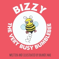 Bizzy the Very Busy Bumblebee 1647468736 Book Cover