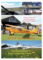 Il était une fois... Un club aéronautique dans le Bas Armagnac: A C B A - André Malibos 2322432342 Book Cover