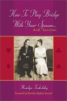 How to Play Bridge With Your Spouse ... and Survive 1894154509 Book Cover