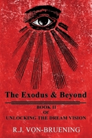 The Exodus & Beyond: Book II of UNLOCKING the DREAM VISION 1732909644 Book Cover