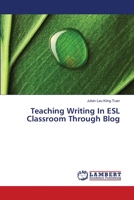 Teaching Writing In ESL Classroom Through Blog 3659479187 Book Cover