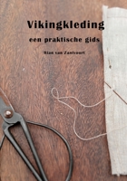 Vikingkleding: Een praktische gids (Dutch Edition) 9090383840 Book Cover