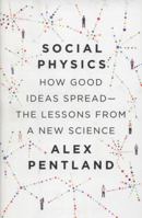 Social Physics: How Good Ideas Spread 0143126334 Book Cover