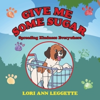 Give Me Some Sugar: Spreading Kindness Everywhere 1664275053 Book Cover