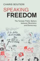 Speaking Freedom: The Tunisian Public Sphere between Revolution and Democracy (Cambridge Middle East Studies) 1009741225 Book Cover