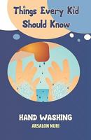 Things Every Kid Should Know-Hand Washing 1935948156 Book Cover