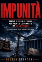 Impunità: Perché in Italia il crimine non paga chi lo commette ma chi lo subisce: certezza della pena, lentezza della giustizia e sistema penale che ha smesso di fare paura (Italian Edition) B0HBZ2B2R2 Book Cover