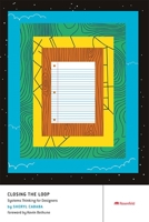 Closing the Loop: Systems Thinking for Designers 1959029886 Book Cover