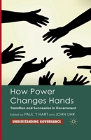 How Power Changes Hands: Transition and Succession in Government (Understanding Governance) 1349318140 Book Cover