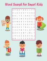 Word Searsh For Smart Kids: Word searsh for kids age 9-12, This book for kids to improve vocabulary, for smart kids B097SLXC9S Book Cover