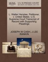 L. Walter Henslee, Petitioner, v. United States. U.S. Supreme Court Transcript of Record with Supporting Pleadings 1270443801 Book Cover