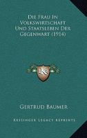Die Frau In Volkswirtschaft Und Staatsleben Der Gegenwart (1914) 1147522847 Book Cover