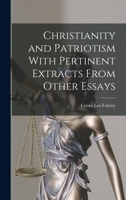 Christianity and Patriotism With Pertinent Extracts From Other Essays 101895029X Book Cover