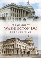 Washington DC Through Time (America Through Time) 1634996143 Book Cover