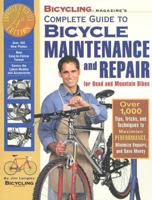 Bicycling Magazine's Complete Guide to Bicycle Maintenance and Repair for Road and Mountain Bikes 1579540090 Book Cover