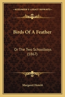 Birds Of A Feather: Or The Two Schoolboys 1120163994 Book Cover