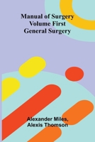 Manual of Surgery Volume First: General Surgery 9374128853 Book Cover