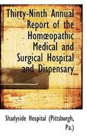 Thirty-Ninth Annual Report of the Homopathic Medical and Surgical Hospital and Dispensary 1110141092 Book Cover