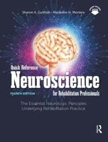 Quick Reference Neuroscience for Rehabilitation Professionals: The Essential Neurologic Principles Underlying Rehabilitation Practice 1032953543 Book Cover