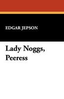 Lady Noggs, Peeress 1434407993 Book Cover