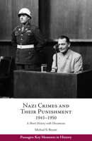 Nazi Crimes and Their Punishment, 1943-1950: A Short History with Documents 1624668615 Book Cover