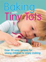 Baking with Tiny Tots: Over 50 Easy Recipes That You and Your Child Can Make Together 060061607X Book Cover