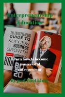 Entrepreneurship education: Learn how to become a successful Entrepreneur B0BGKJ1S7H Book Cover