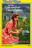Sadie Rose and the Cottonwood Creek Orphan (Sadie Rose Adventure) 0891075135 Book Cover