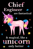 Chief Engineer are fantastical & magical, like a unicorn only  better, employee appreciation notebook: unicorn journal, appreciation gifts for  coworkers with Lined and Blank Pages 1677077867 Book Cover