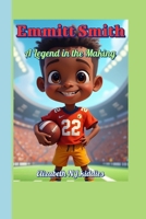 Emmitt Smith A Legend in the Making A book for smart and curious kids: How One Man Changed the Game Forever B0F671JLP4 Book Cover