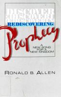 Rediscovering Prophecy: A New Song for a New Kingdom 0880701870 Book Cover