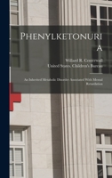 Phenylketonuria; an Inherited Metabolic Disorder Associated With Mental Retardation 1017471029 Book Cover