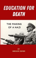 Education for Death: The Making of the Nazi B000ZQ2HLY Book Cover