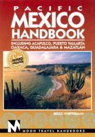 Moon Handbooks Pacific Mexico: Including Acapulco, Puerto Vallarta, Oaxaca, Guadalajara, & Mazatlan 1566911672 Book Cover