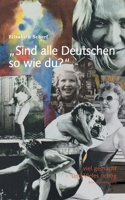 Sind alle Deutschen so wie du?: ...viel gemacht und Vieles richtig... Eine Autobiografie (German Edition) 3759753264 Book Cover