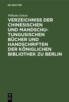 Verzeichniss der Chinesischen und Mandschu-Tungusischen Bücher und Handschriften der Königlichen Bibliothek zu Berlin 3112627490 Book Cover