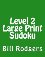Level 2 Large Print Sudoku: 80 Easy to Read, Large Print Sudoku Puzzles 147820303X Book Cover