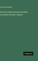 Kolttain mailta: Kansatieteellisiä kuvauksia Kuollan-Lapista (Finnish Edition) 3368927469 Book Cover