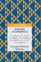 Airline Economics: An Empirical Analysis of Market Structure and Competition in the Us Airline Industry 331946728X Book Cover