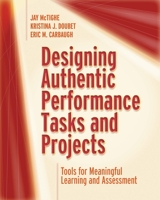 Designing Authentic Performance Tasks and Projects: Tools for Meaningful Learning and Assessment 1416628363 Book Cover