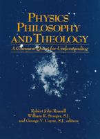 Physics, Philosophy, and Theology: A Common Quest for Understanding 0268015775 Book Cover