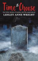 Time to Choose: And other stories of mystery and the supernatural B0CPRK419N Book Cover