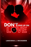 Don't Give Up On Love B0BPGJP82G Book Cover